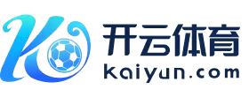 开云·体育(Kaiyun)官方网站_KAIYUNSPORTS